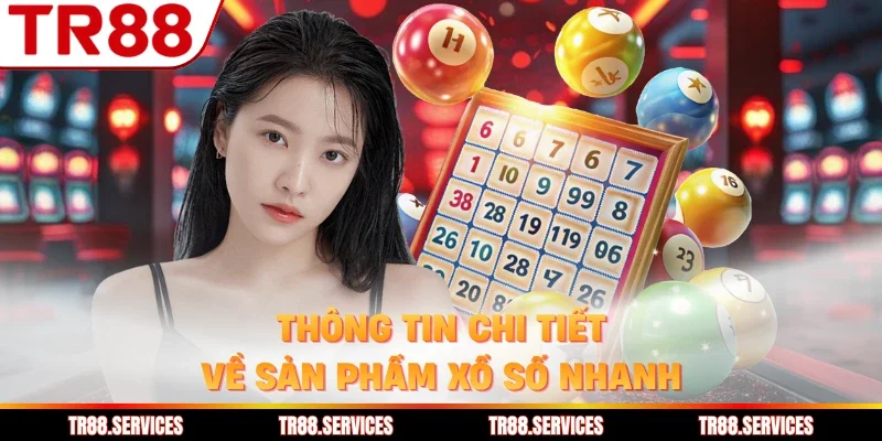 Thông tin chi tiết về sản phẩm xổ số nhanh